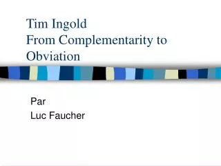 Tim Ingold From Complementarity to Obviation