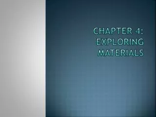 Chapter 4: Exploring Materials