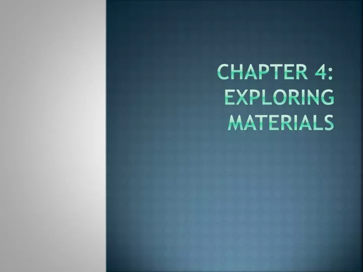 chapter 4 exploring materials