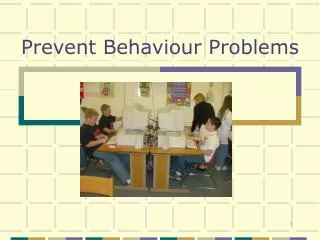 Prevent Behaviour Problems
