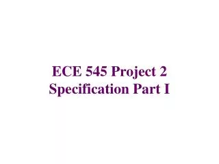 ECE 545 Project 2 Specification Part I