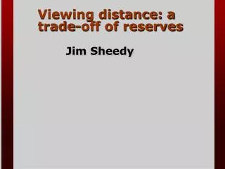 Viewing distance: a trade-off of reserves