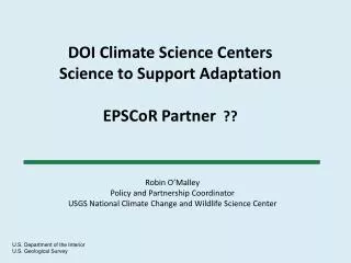 DOI Climate Science Centers Science to Support Adaptation EPSCoR Partner ??