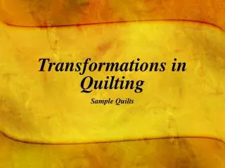 Transformations in Quilting