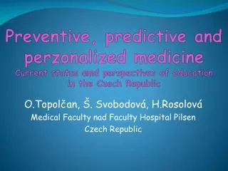 Preventive , predictive and perzonalized medicine Current status amd perspectives of education in the Czech Republic