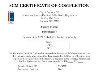 SCM CERTIFICATE OF COMPLETION City of Durham, NC Stormwater Services Division, Public Works Department 101 City Hall Pla