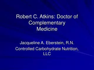 Robert C. Atkins: Doctor of Complementary Medicine