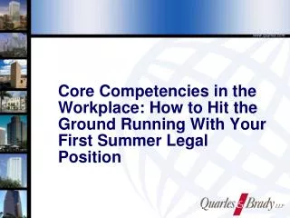 Core Competencies in the Workplace: How to Hit the Ground Running With Your First Summer Legal Position