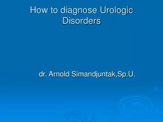 How to diagnose Urologic Disorders