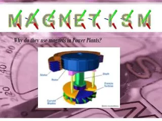 Why do they use magnets in Power Plants?