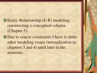 Entity-Relationship (E-R) modeling: constructing a conceptual schema (Chapter 5)