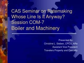 CAS Seminar on Ratemaking Whose Line Is It Anyway? Session COM-7 Boiler and Machinery