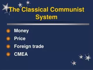The Classical Communist System