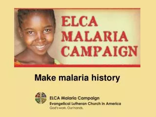 Make malaria history