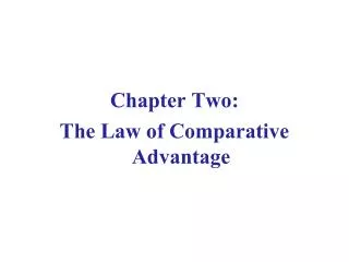 Chapter Two: The Law of Comparative Advantage