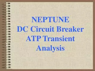 NEPTUNE DC Circuit Breaker ATP Transient Analysis