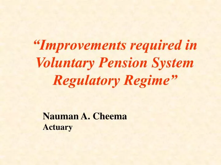 improvements required in voluntary pension system regulatory regime