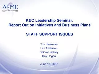 K&amp;C Leadership Seminar: Report Out on Initiatives and Business Plans STAFF SUPPORT ISSUES