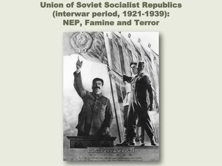 union of soviet socialist republics interwar period 1921 1939 nep famine and terror