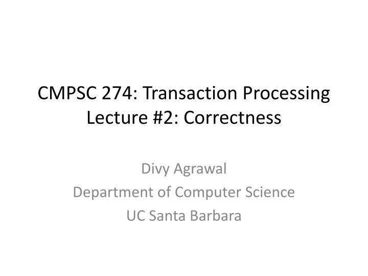 cmpsc 274 transaction processing lecture 2 correctness