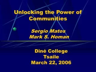 Unlocking the Power of Communities Sergio Matos Mark S. Homan