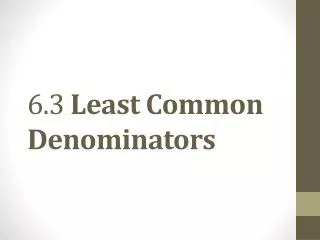 6.3 Least Common Denominators