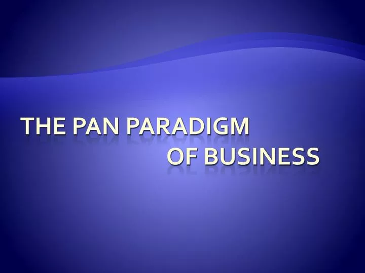 the pan paradigm of business
