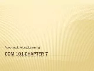 COM 101-Chapter 7