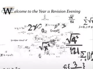 elcome to the Year 11 Revision Evening