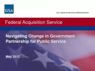 U.S. General Services Administration. Federal Acquisition Service. Navigating Change in Government Partnership for Publ