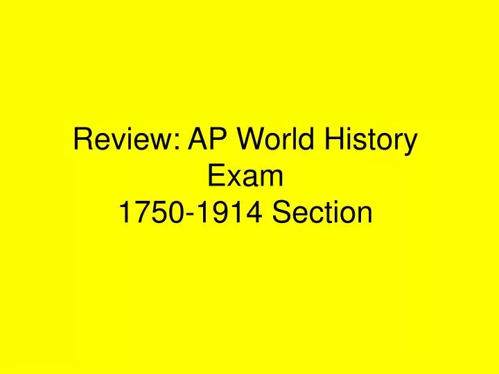 review ap world history exam 1750 1914 section