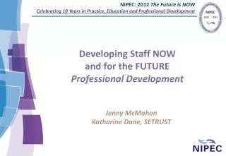 Developing Staff NOW and for the FUTURE Professional Development