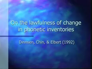 On the lawfulness of change in phonetic inventories