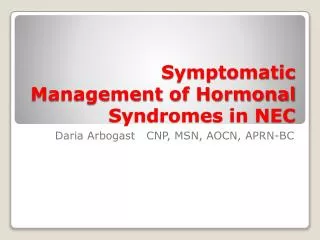 Symptomatic Management of Hormonal Syndromes in NEC