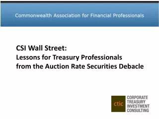 CSI Wall Street: Lessons for Treasury Professionals from the Auction Rate Securities Debacle