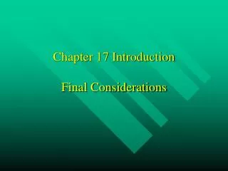 Chapter 17 Introduction Final Considerations