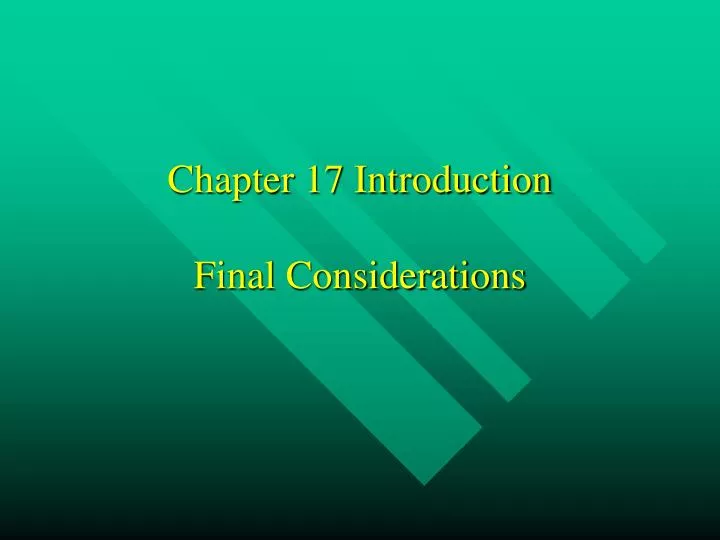 chapter 17 introduction final considerations