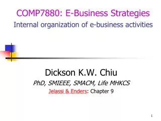 Dickson K.W. Chiu PhD, SMIEEE, SMACM, Life MHKCS Jelassi &amp; Enders : Chapter 9