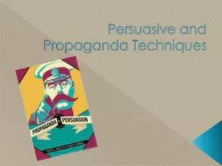 Persuasive and Propaganda Techniques