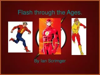 Flash through the Ages.