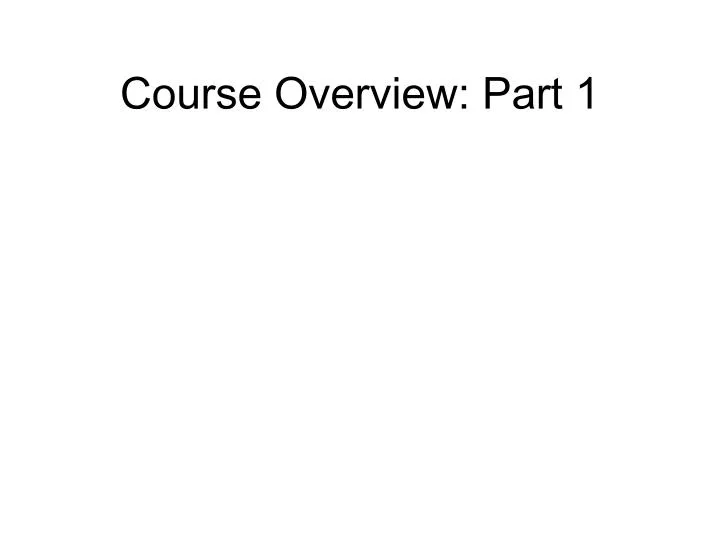 course overview part 1