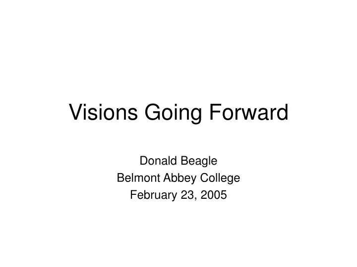 visions going forward