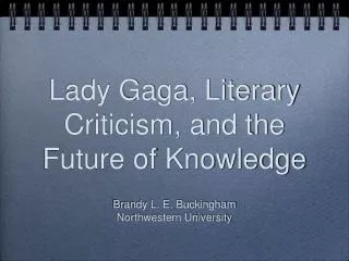 Lady Gaga, Literary Criticism, and the Future of Knowledge