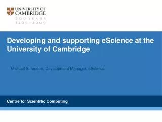 Developing and supporting eScience at the University of Cambridge