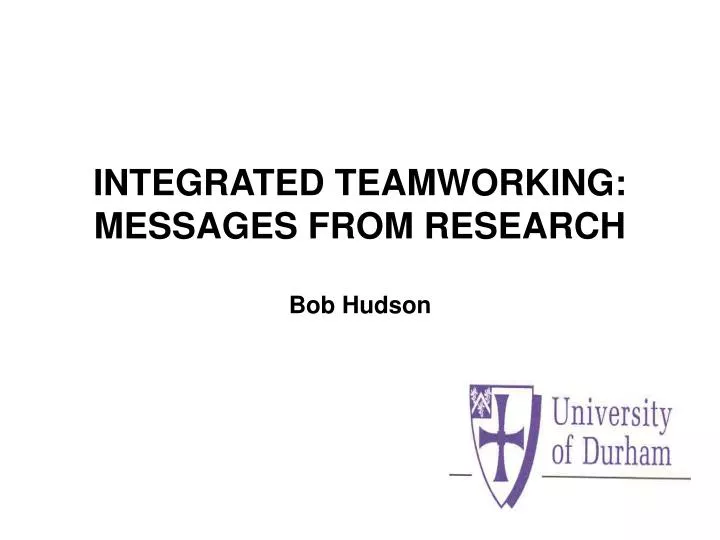 integrated teamworking messages from research bob hudson