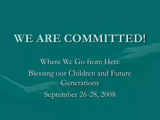 WE ARE COMMITTED!