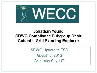 Jonathan Young SRWG Compliance Subgroup Chair ColumbiaGrid Planning Engineer