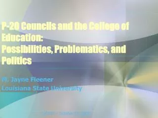 P-20 Councils and the College of Education: Possibilities, Problematics, and Politics