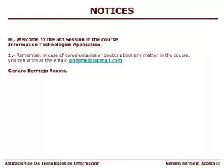NOTICES Hi, Welcome to the 5th Session in the course Information Technologies Application.