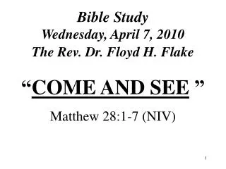 Bible Study Wednesday, April 7, 2010 The Rev. Dr. Floyd H. Flake